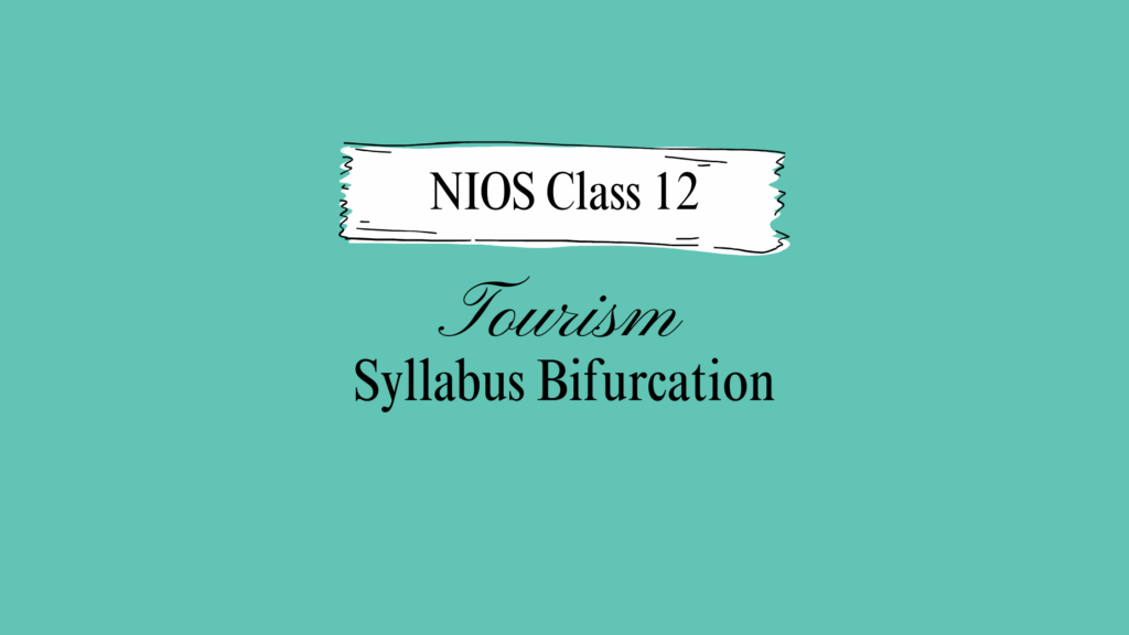 NIOS Class 12 Tourism Syllabus Bifurcation