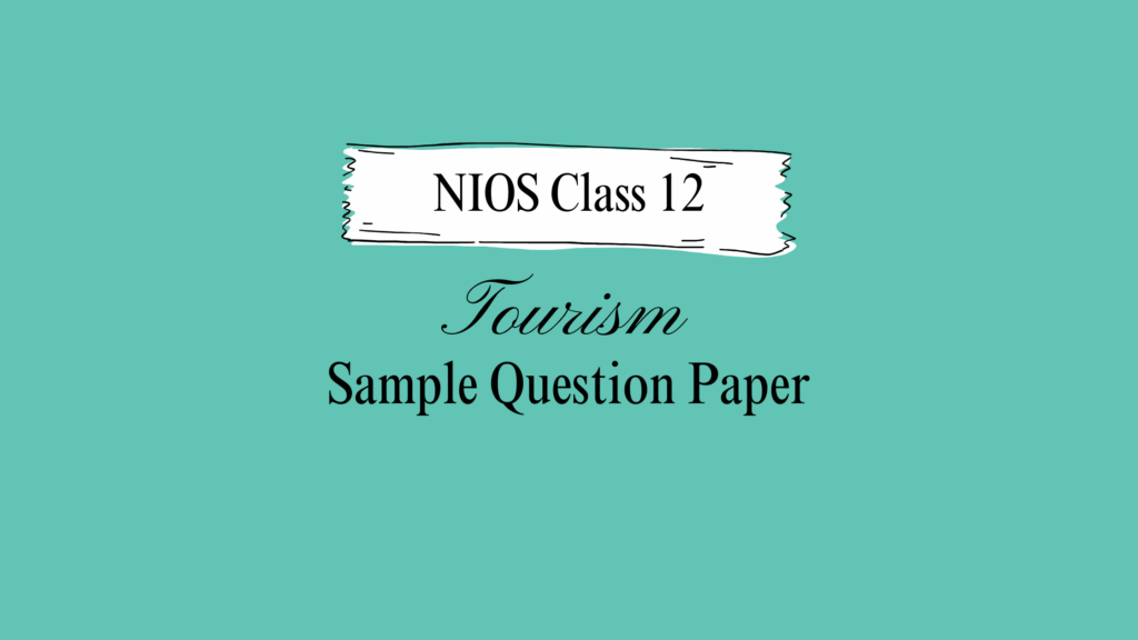 NIOS Class 12 Tourism Sample Question Paper