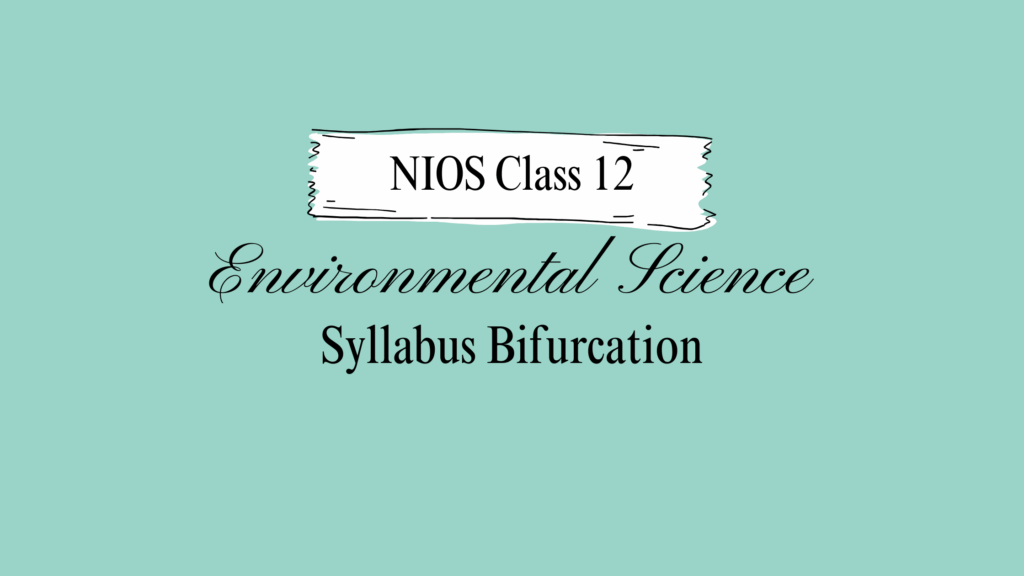 NIOS Class 12 Environmental Science Syllabus Bifurcation 