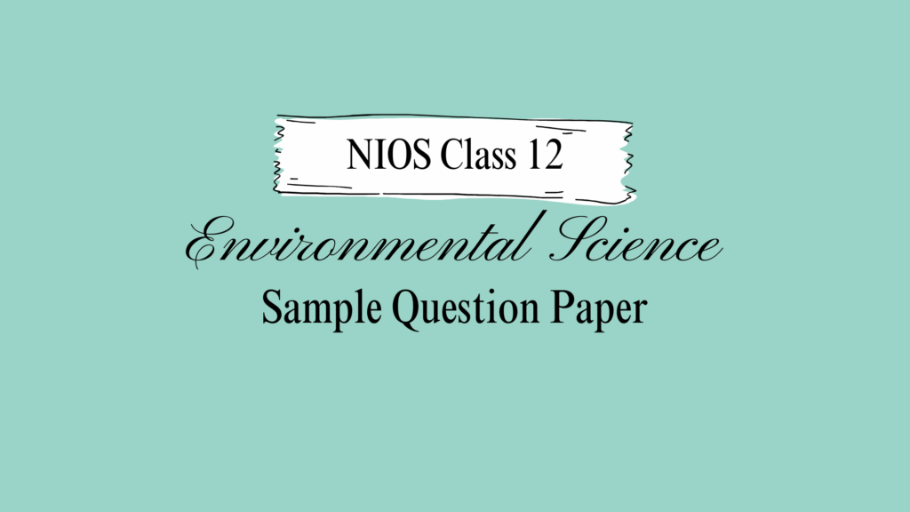 NIOS Class 12 Environmental Science Sample Paper