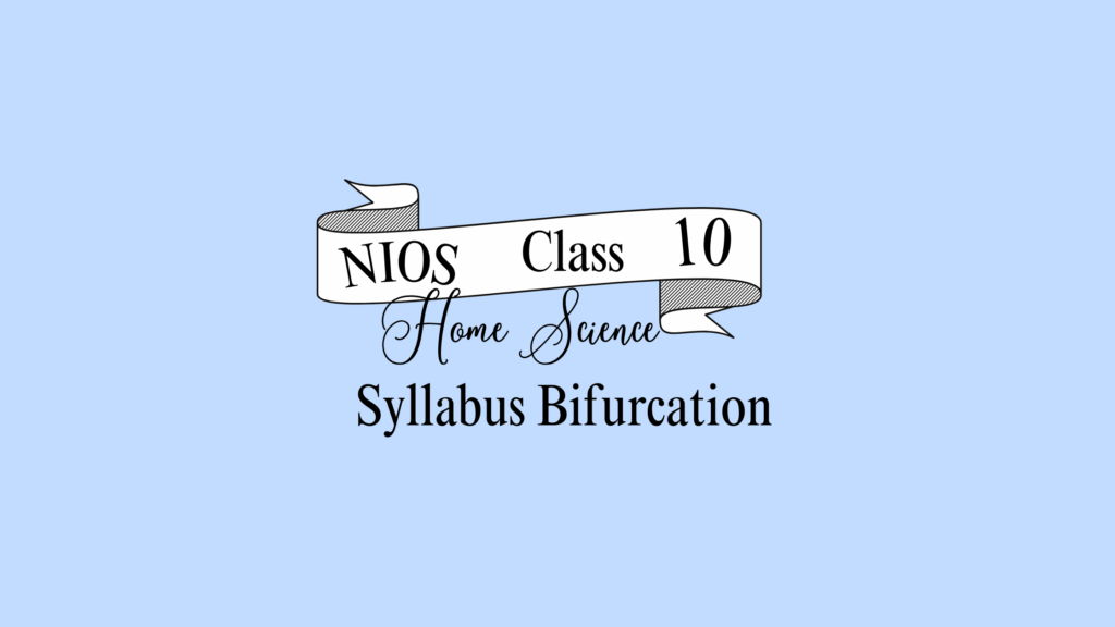NIOS Class 10 Home Science Syllabus Bifurcation