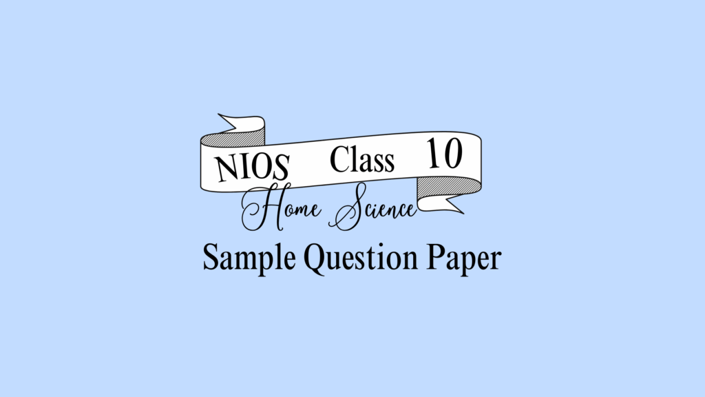 NIOS Class 10 Home Science Sample Paper