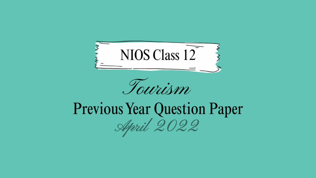 NIOS Tourism 337 Question Paper April 2022