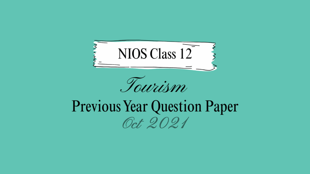 NIOS Tourism Class 12 Paper 2021 October