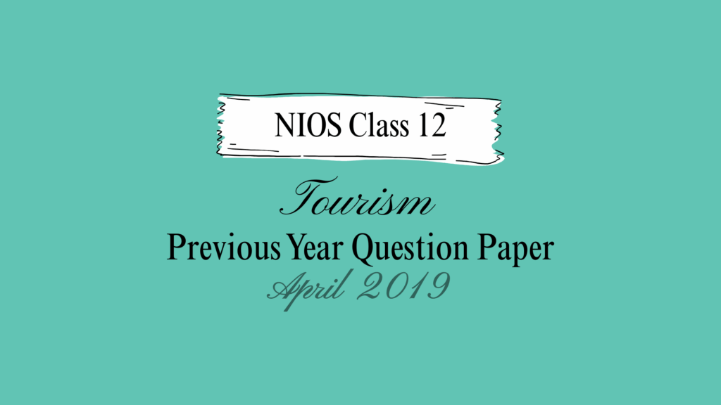 NIOS Class 12 Tourism Question Paper April 2019