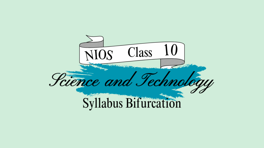 NIOS Class 10 Science and Technology Syllabus