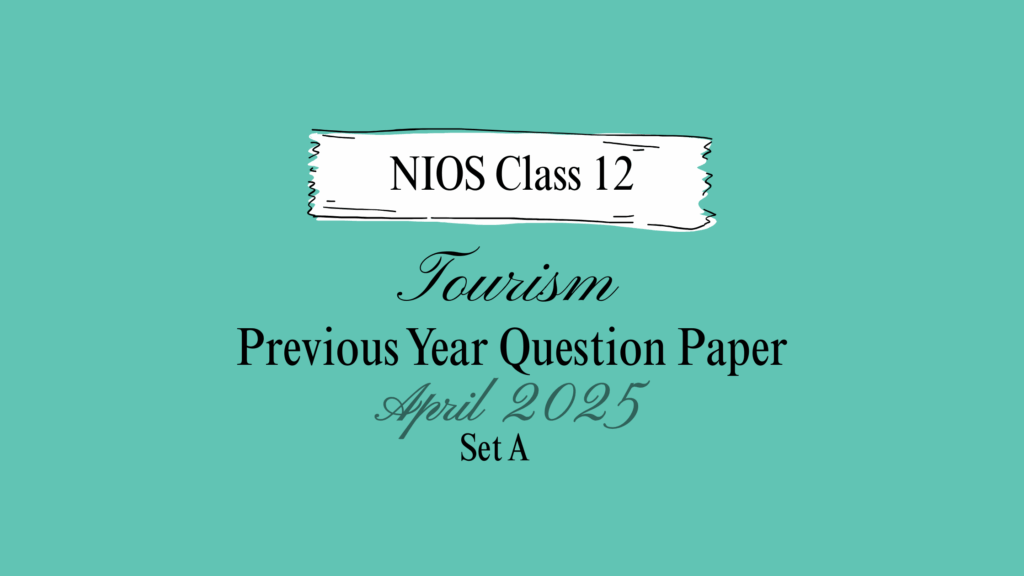 NIOS Class 12 Tourism Question Paper Solved April 2025