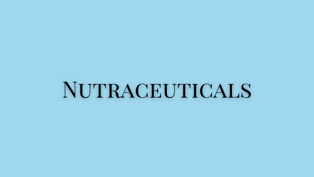 What are Nutraceuticals